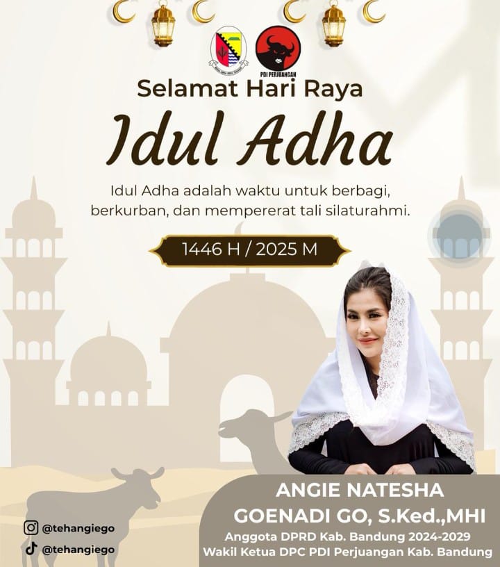 Keberkahan Semangat Berkurban, Anggota DPRD Kabupaten Bandung Angie Natesha Goenadi Go S.Ked.M.HI Ucapkan Selamat Idul Adha 1446 H/2025