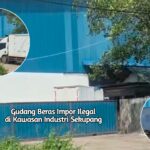 Gudang Beras di Kawasan Industri Sekupang Diduga Ada Beras Impor Ilegal, Siapakah Pemiliknya? Gudang Beras di Kawasan Industri Sekupang Diduga Ada Beras Impor Ilegal, Siapakah Pemiliknya?